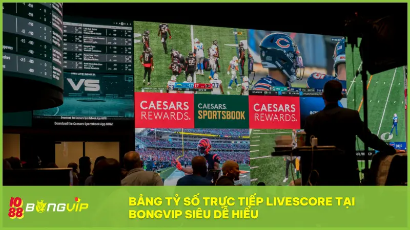 Livescore tại BONGVIP - Cập nhật tỉ số “nóng hổi” từng giây! 4 Bảng tỷ số trực tiếp Livescore tại BONGVIP siêu dễ hiểu