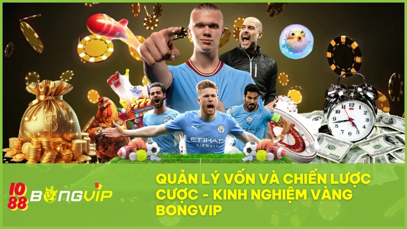 Quản lý vốn và chiến lược cược - Kinh nghiệm vàng BONGVIP 2 Quản lý vốn và chiến lược cược – Kinh nghiệm vàng BONGVIP