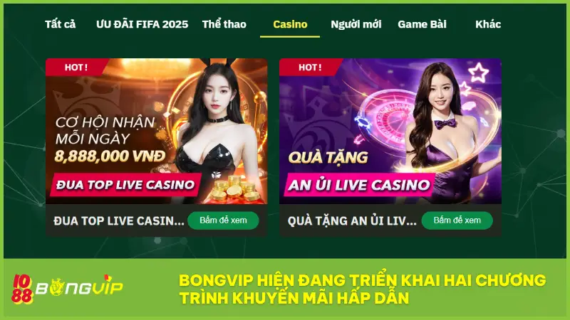 Live Casino BONGVIP - Sảnh chơi VIP, thưởng cực khủng! 6 BONGVIP hiện đang triển khai hai chương trình khuyến mãi hấp dẫn