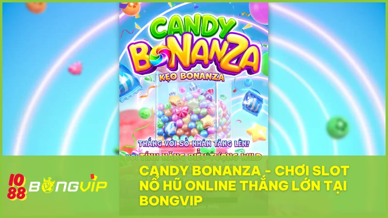 Candy Bonanza BongVip: Khám phá vị ngọt của chiến thắng bùng nổ 2 Candy Bonanza BongVip: Khám phá vị ngọt của chiến thắng bùng nổ