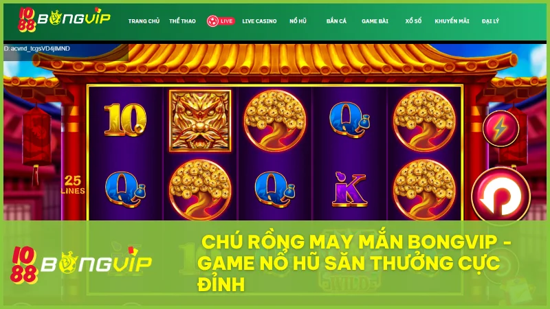 Chú Rồng May Mắn tại Nổ Hũ BongVip và hành trình rinh thưởng cực đỉnh 3 Chú Rồng May Mắn tại Nổ Hũ BongVip và hành trình rinh thưởng cực đỉnh