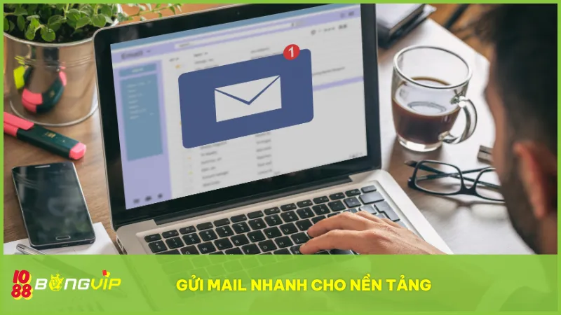 Liên hệ Bongvip 4 Đây là phương thức phù hợp khi bạn muốn trình bày thật chi tiết