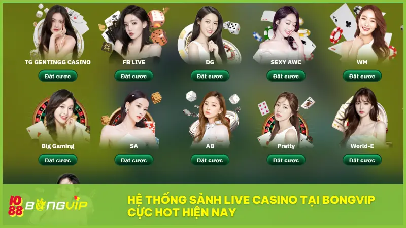 Live Casino BONGVIP - Sảnh chơi VIP, thưởng cực khủng! 5 Hệ thống sảnh Live Casino tại BONGVIP cực hot hiện nay