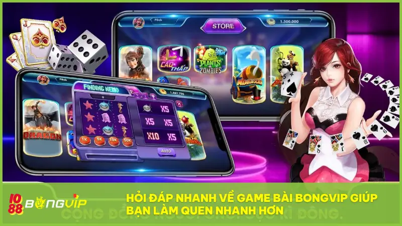 Game Bài BONGVIP - Thế giới bài ảo, chiến thắng thật 100%! 9 Hỏi đáp nhanh về Game Bài BONGVIP giúp bạn làm quen nhanh chóng