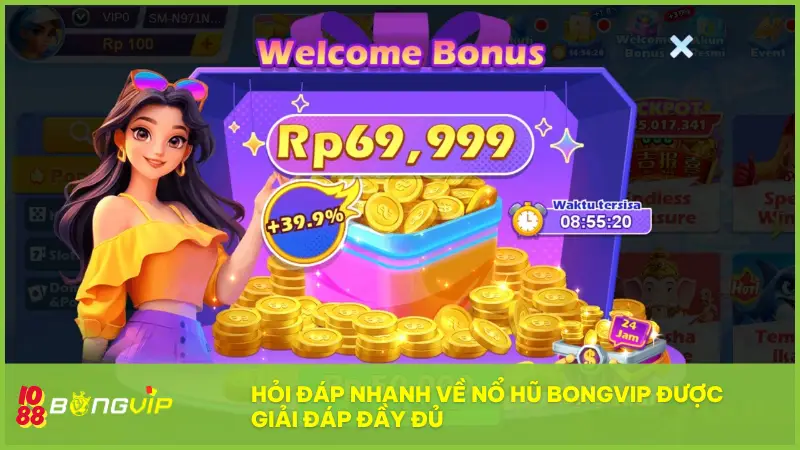 Nổ Hũ BONGVIP - Không nổ không về, ăn dày mỗi giờ! 9 Phần Hỏi đáp nhanh về Nổ Hũ BONGVIP được giải đáp đầy đủ