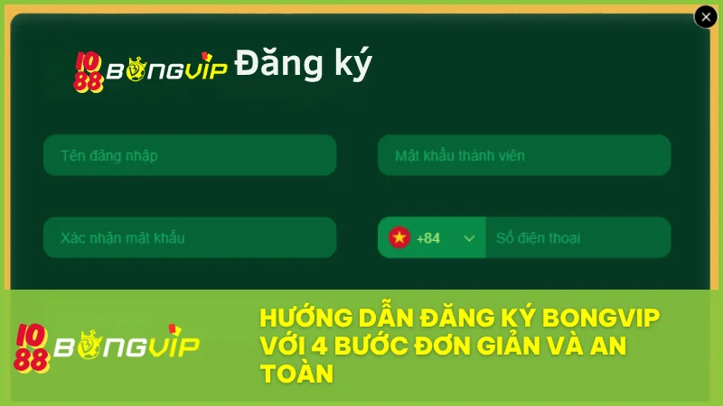 Hướng dẫn đăng ký BongVip chi tiết từ A-Z cho người mới (thành công 100%) 1 Hướng dẫn đăng ký BongVip với 4 bước đơn giản và an toàn