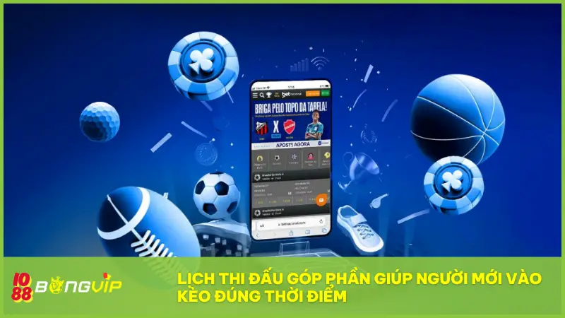 BongVip cập nhật nóng Lịch Thi Đấu mỗi giờ giao bóng! 4 Lịch Thi Đấu góp phần giúp người mới vào kèo đúng thời điểm