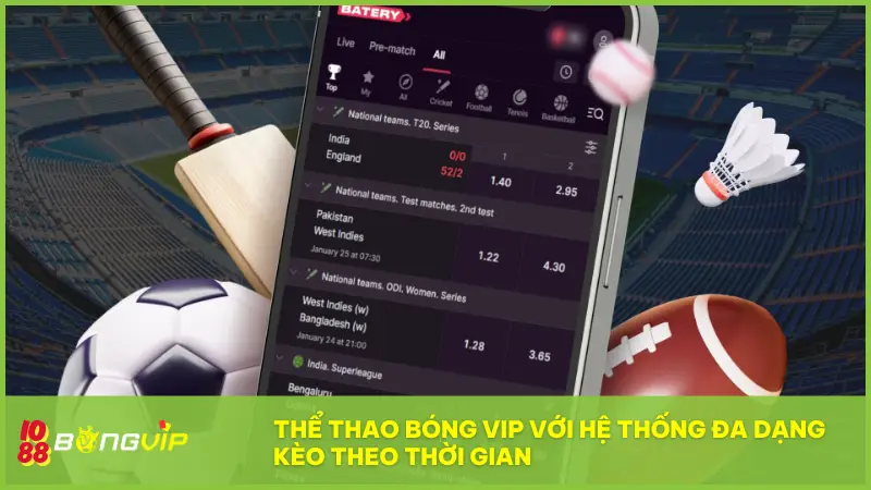 Sảnh Thể Thao Bóng Vip - Cược là có kèo, vào là có lộc! 1 Thể Thao Bóng Vip có hệ thống đa dạng kèo theo thời gian