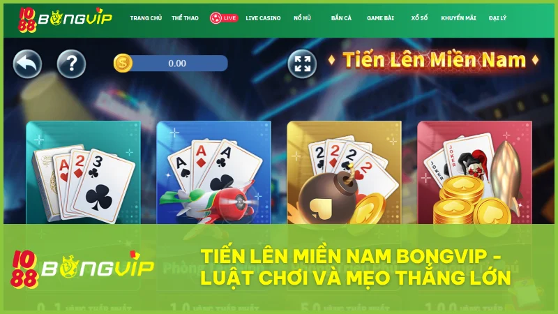 Chinh phục Tiến Lên Miền Nam tại BongVip: Chiến thuật và bí kíp từ cao thủ 1 Chinh phục Tiến Lên Miền Nam tại BongVip: Chiến thuật và bí kíp từ cao thủ