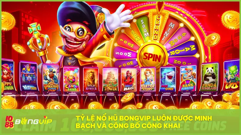 Nổ Hũ BONGVIP - Không nổ không về, ăn dày mỗi giờ! 4 Tỷ lệ nổ hũ BONGVIP luôn minh bạch và công bố công khai
