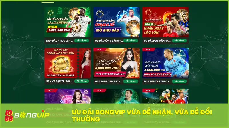 Khuyến mãi BongVip - Quà tặng mỗi ngày, ưu đãi từng phút 5 Các ưu đãi vừa dễ nhận, vừa dễ đổi thưởng và không yêu cầu điều kiện quá phức tạp